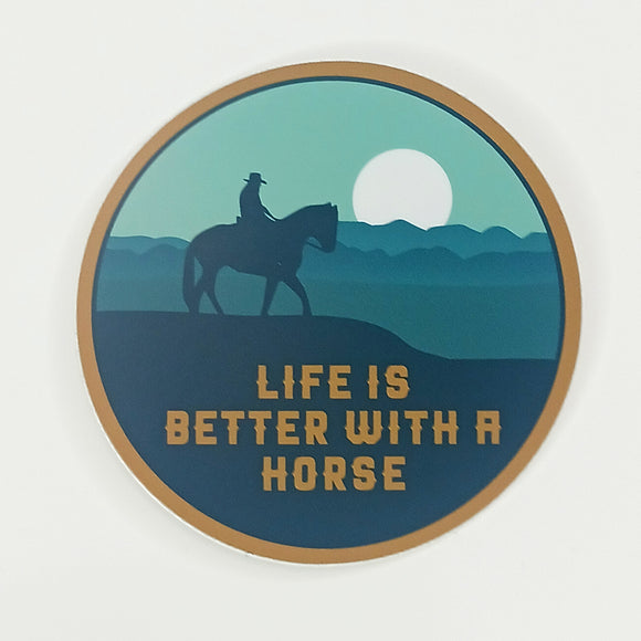 LIFE IS BETTER WITH A HORSE